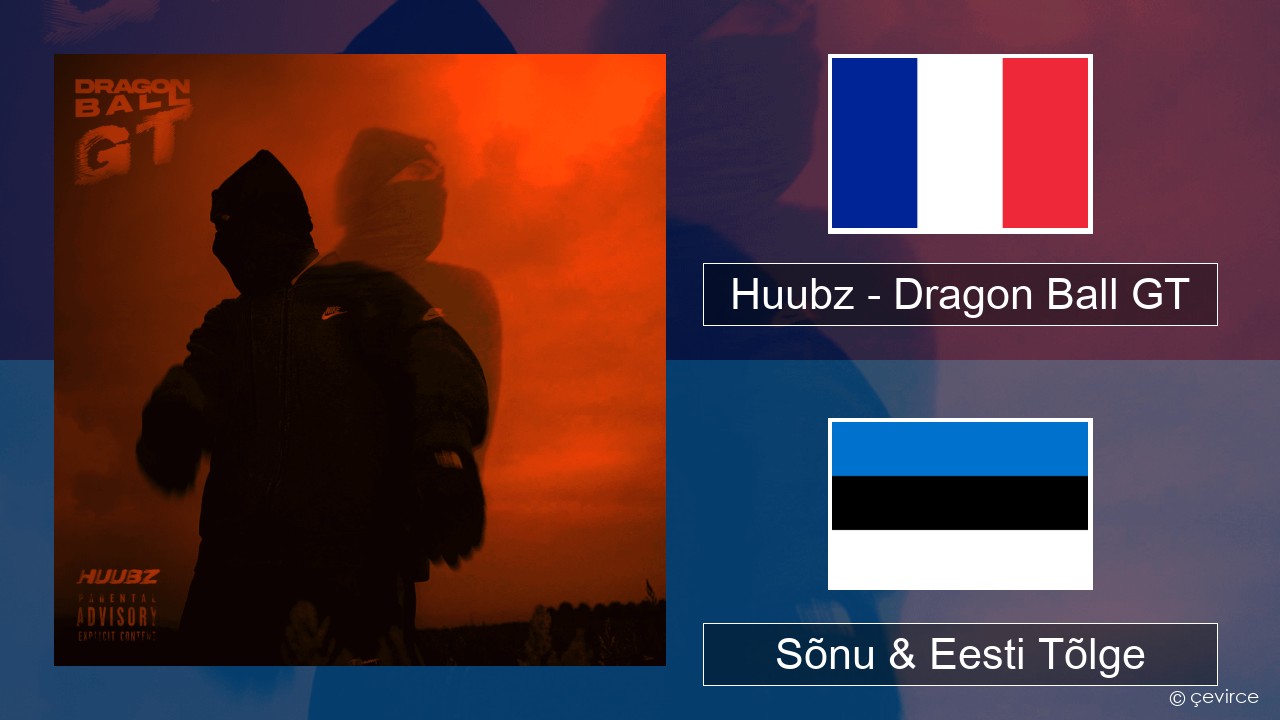 Huubz – Dragon Ball GT Prantsuse Sõnu & Eesti Tõlge