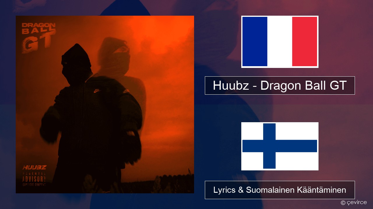 Huubz – Dragon Ball GT Ranska Lyrics & Suomalainen Kääntäminen