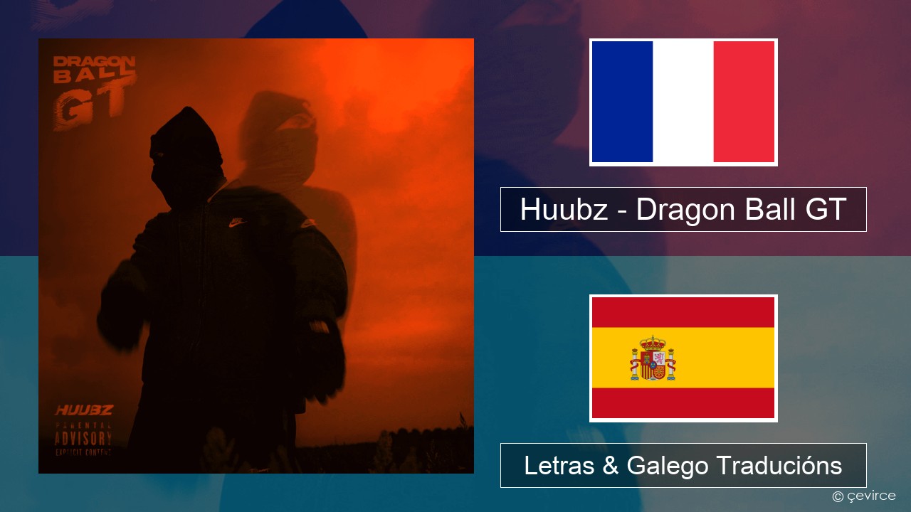 Huubz – Dragon Ball GT Francés Letras & Galego Traducións