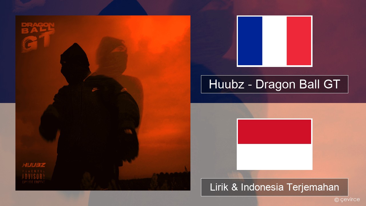 Huubz – Dragon Ball GT Prancis Lirik & Indonesia Terjemahan