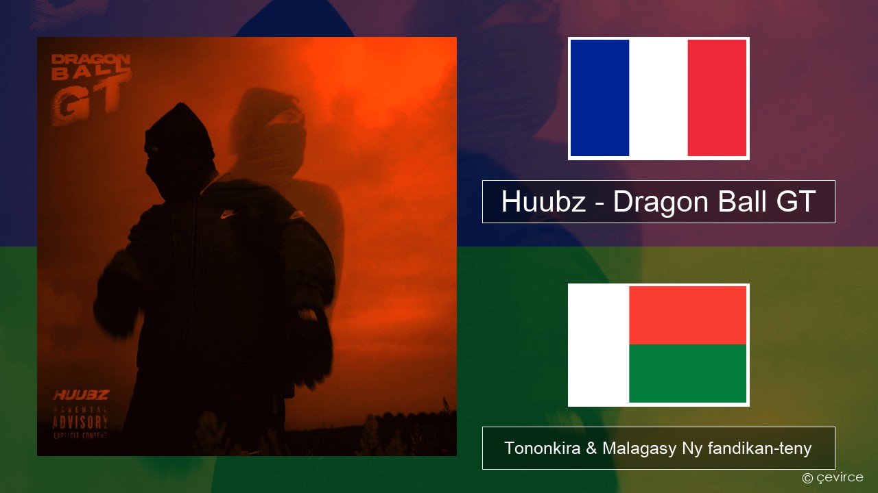 Huubz – Dragon Ball GT Frantsay Tononkira & Malagasy Ny fandikan-teny