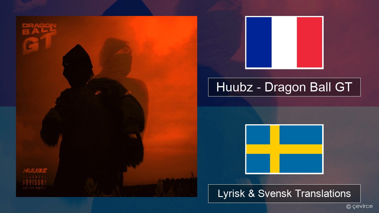 Huubz – Dragon Ball GT Fransk Lyrisk & Svensk Translations