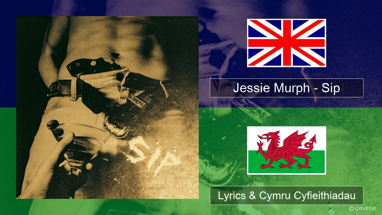 Jessie Murph – Sip Saesneg Lyrics & Cymru Cyfieithiadau