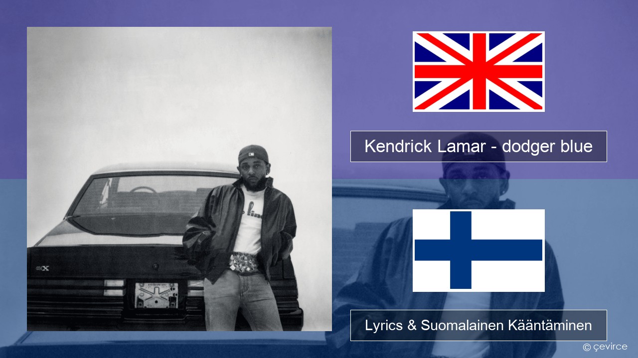 Kendrick Lamar – dodger blue Englanti Lyrics & Suomalainen Kääntäminen