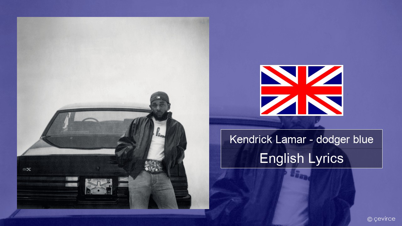 Kendrick Lamar – dodger blue English Lyrics