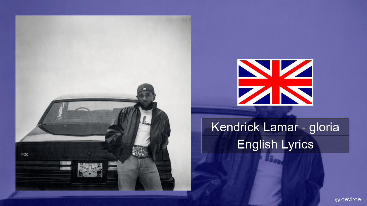 Kendrick Lamar – gloria English Lyrics