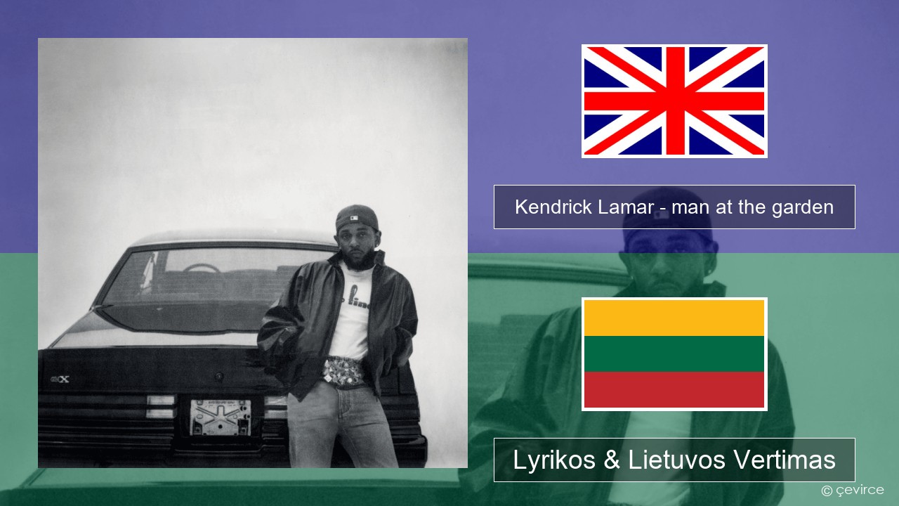 Kendrick Lamar – man at the garden Anglų Lyrikos & Lietuvos Vertimas