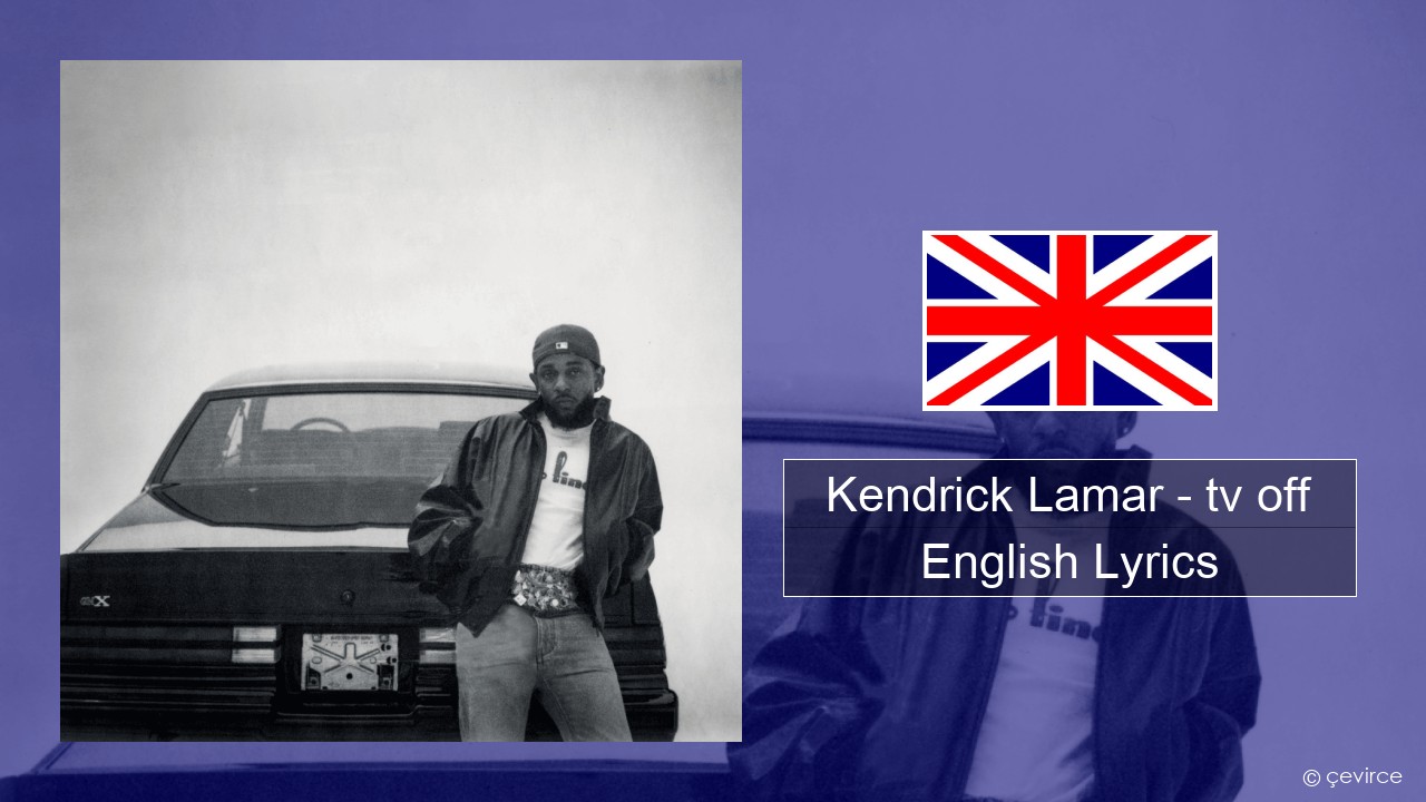 Kendrick Lamar – tv off English Lyrics