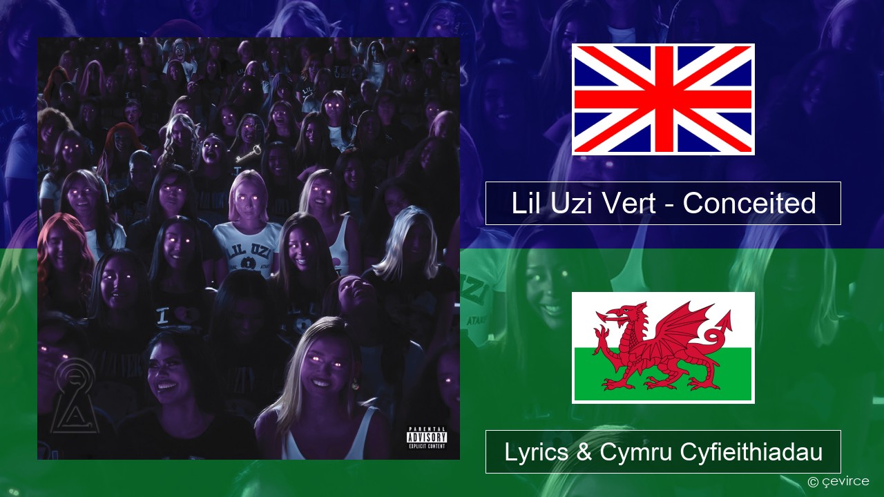 Lil Uzi Vert – Conceited Saesneg Lyrics & Cymru Cyfieithiadau