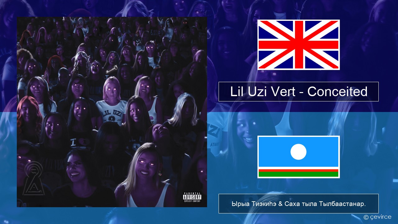 Lil Uzi Vert – Conceited Английскай Ырыа Тиэкиһэ & Саха тыла Тылбаастанар.