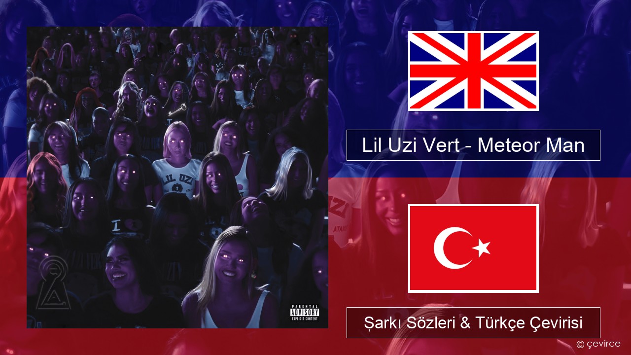 Lil Uzi Vert – Meteor Man İngilizce Şarkı Sözleri & Türkçe Çevirisi