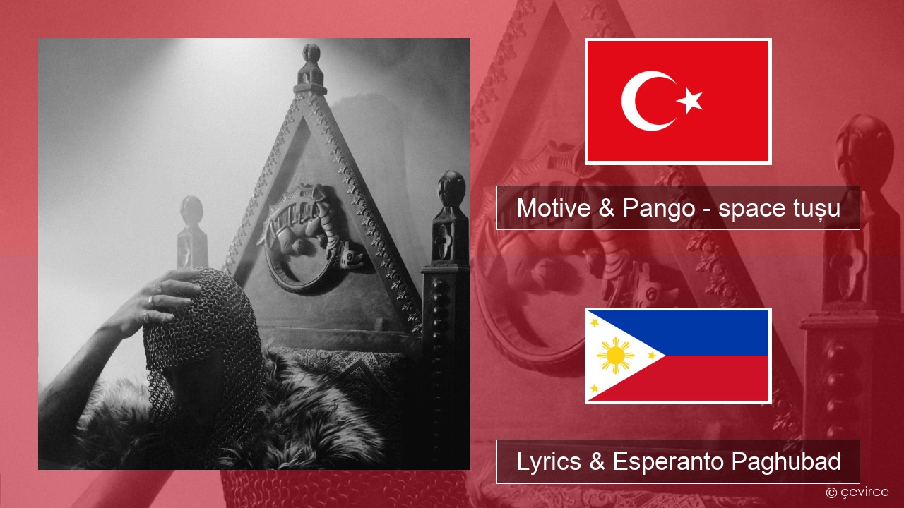 Motive & Pango – space tuşu Turkiya Lyrics & Esperanto Paghubad