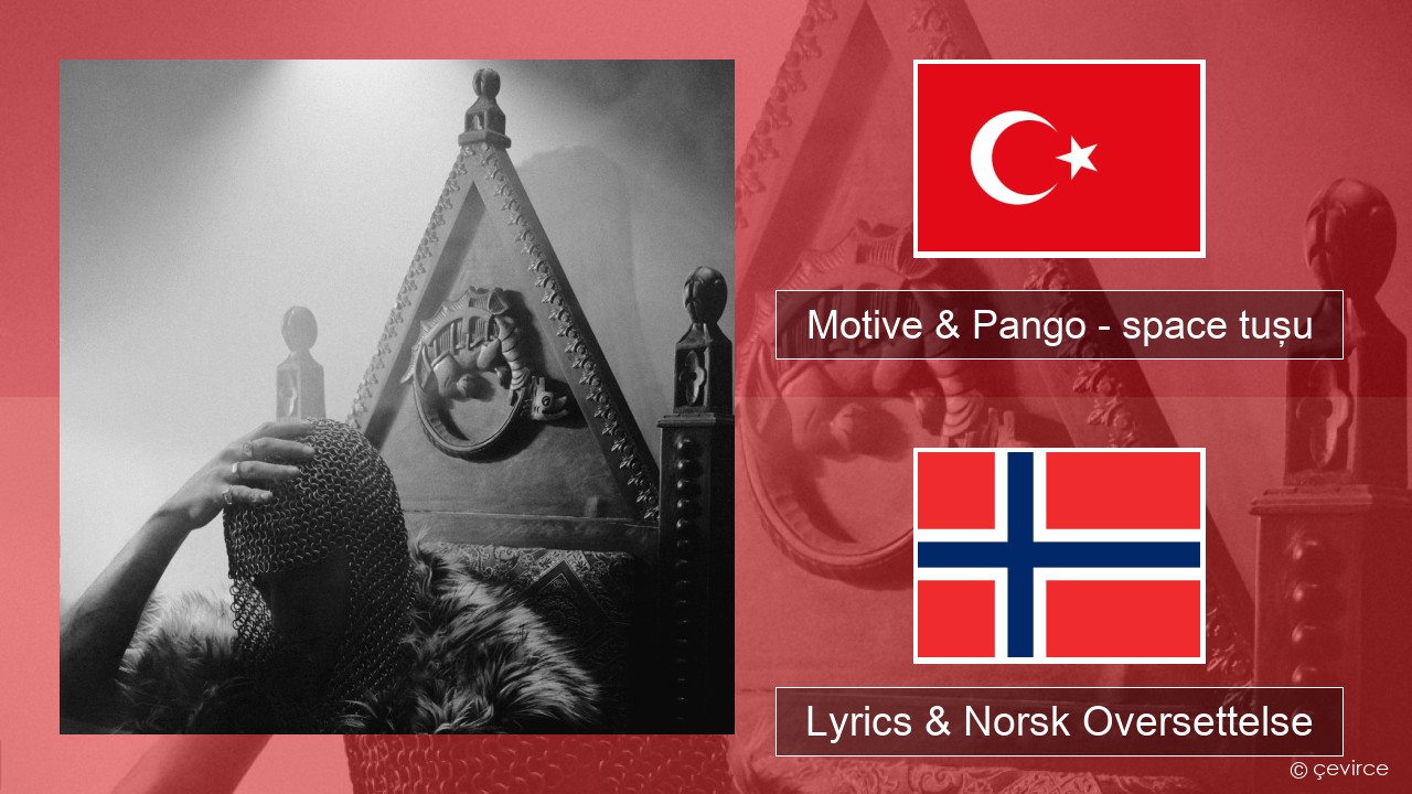 Motive & Pango – space tuşu Tyrkia Lyrics & Norsk Oversettelse