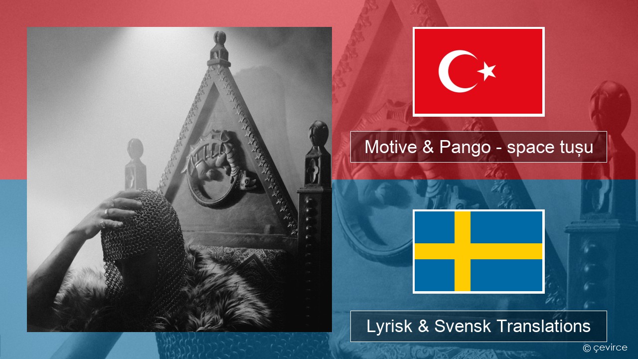 Motive & Pango – space tuşu Turkisk Lyrisk & Svensk Translations