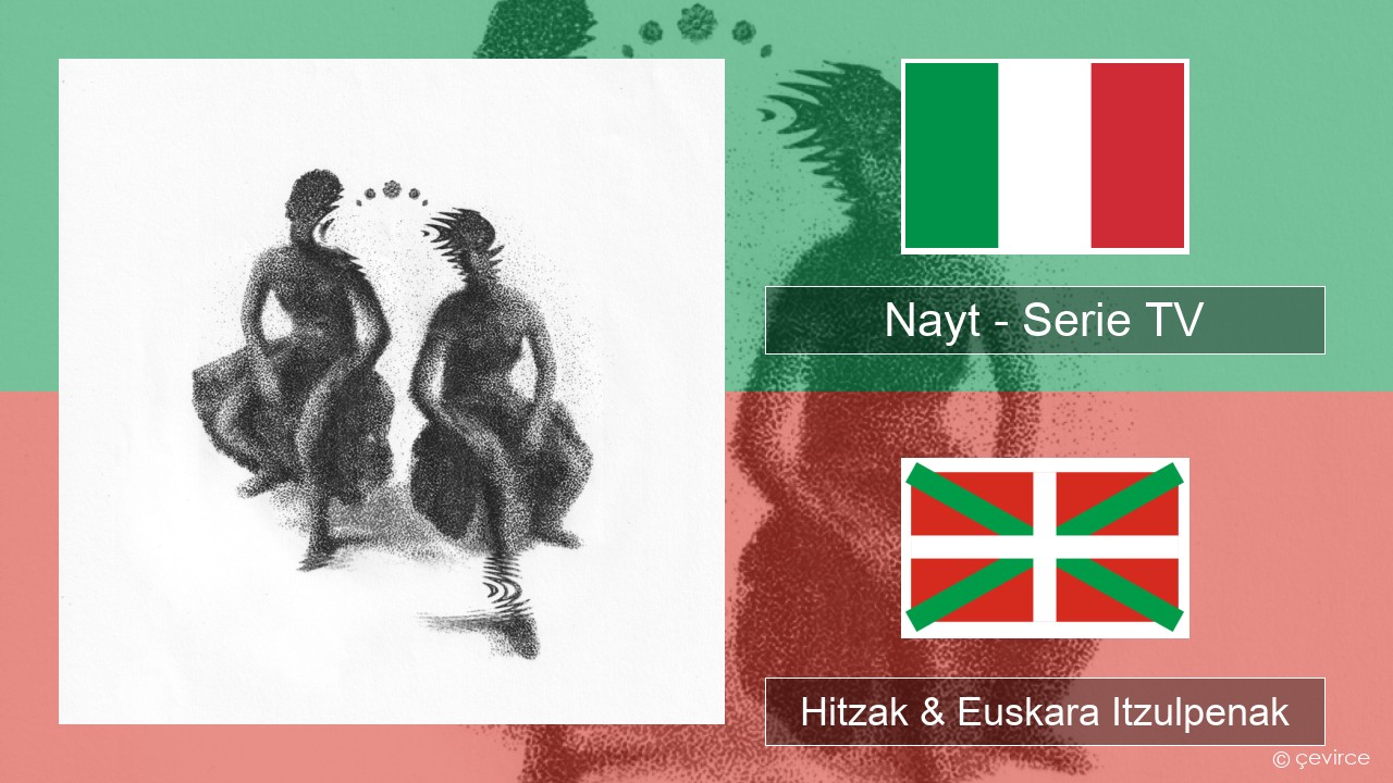 Nayt – Serie TV Italiera Hitzak & Euskara Itzulpenak