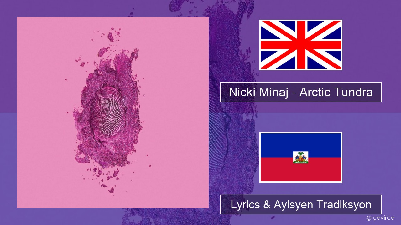 Nicki Minaj – Arctic Tundra Angle Lyrics & Ayisyen Tradiksyon