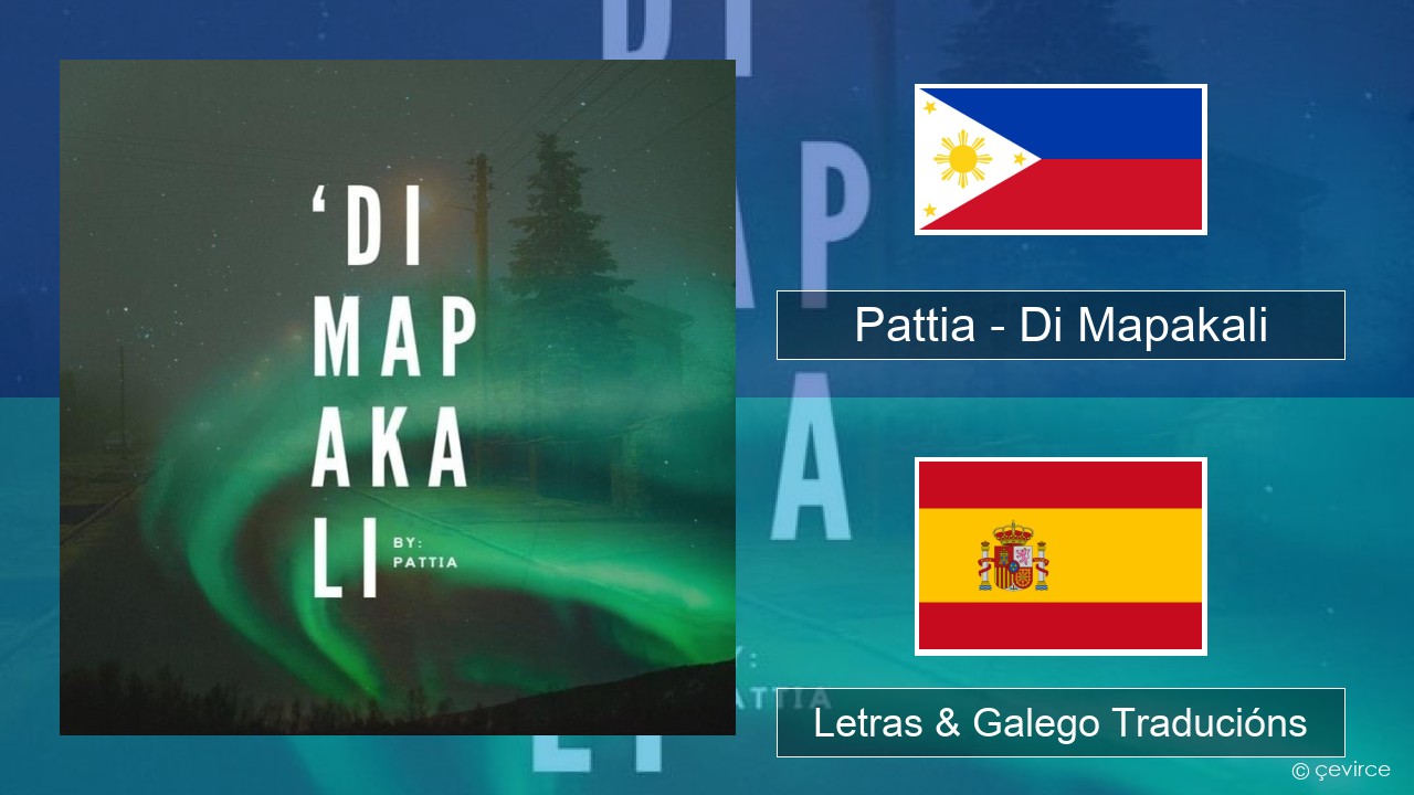 Pattia – Di Mapakali Tagalo Letras & Galego Traducións
