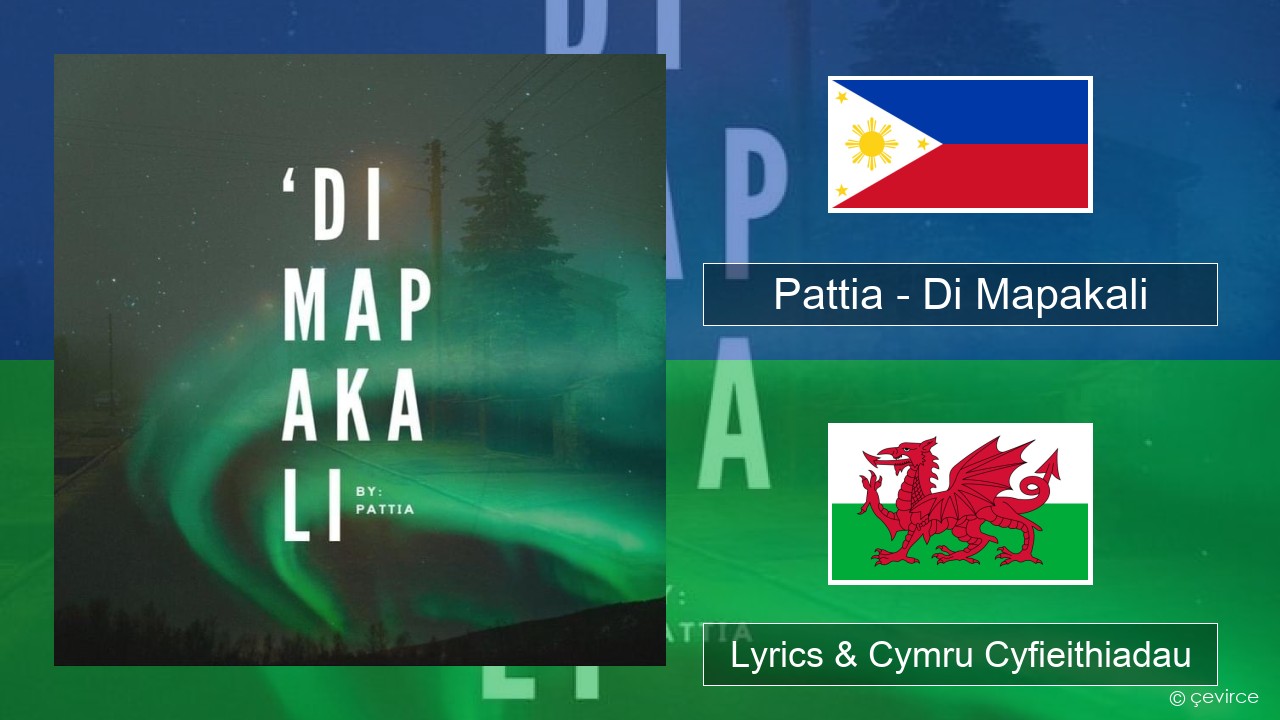 Pattia – Di Mapakali Tagalog Lyrics & Cymru Cyfieithiadau