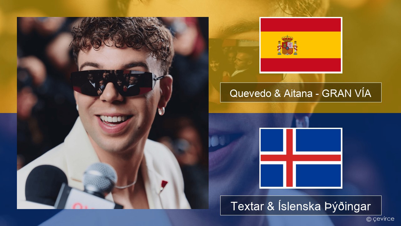 Quevedo & Aitana – GRAN VÍA Spænska Textar & Íslenska Þýðingar