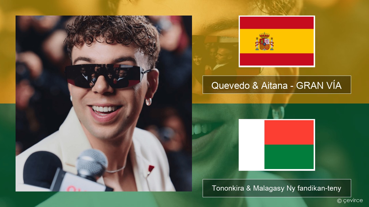 Quevedo & Aitana – GRAN VÍA Espaniola Tononkira & Malagasy Ny fandikan-teny