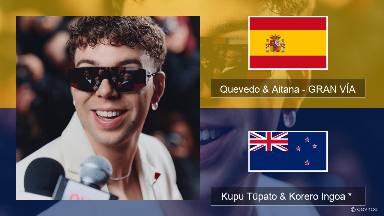 Quevedo & Aitana – GRAN VÍA Ingoa *  Kupu Tūpato & Korero Ingoa *