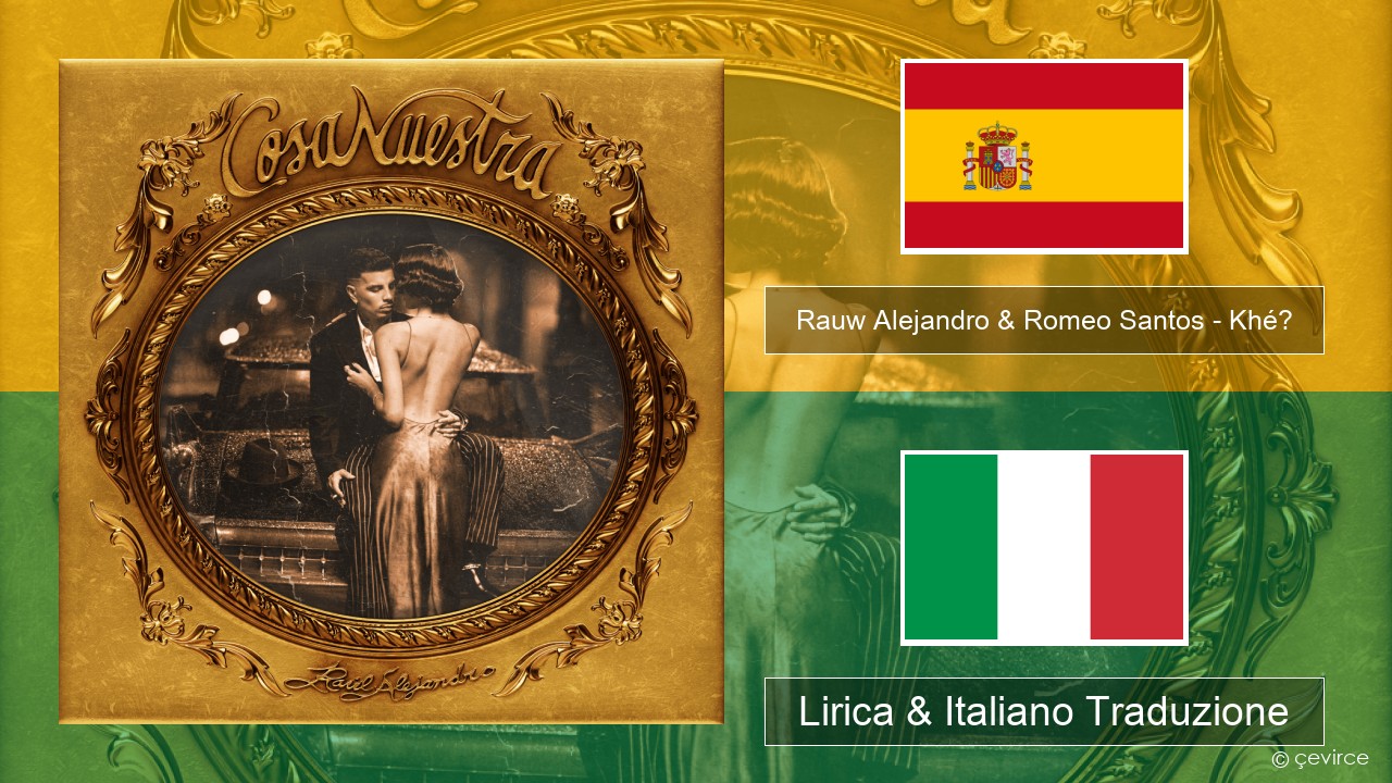 Rauw Alejandro & Romeo Santos – Khé? Spagnolo Lirica & Italiano Traduzione