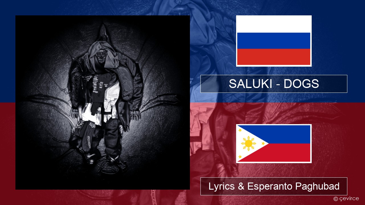 SALUKI – DOGS Russian nga Lyrics & Esperanto Paghubad