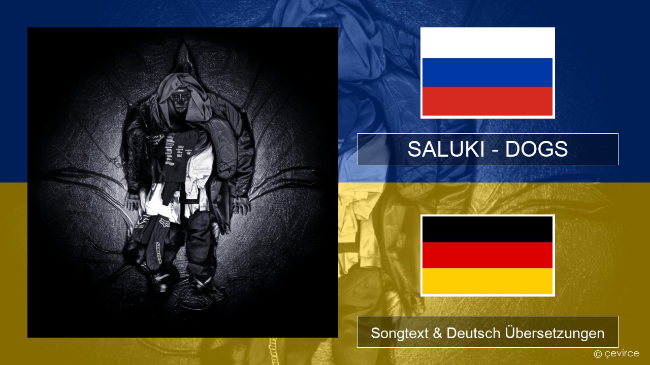 SALUKI – DOGS Russisch Songtext & Deutsch Übersetzungen