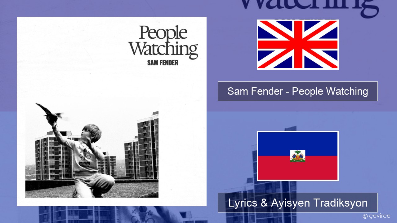 Sam Fender – People Watching Angle Lyrics & Ayisyen Tradiksyon