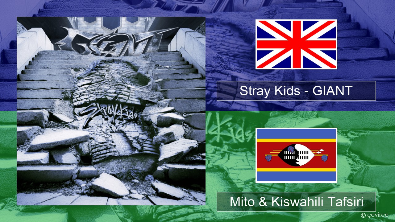Stray Kids – GIANT Englishen Mito & Kiswahili Tafsiri