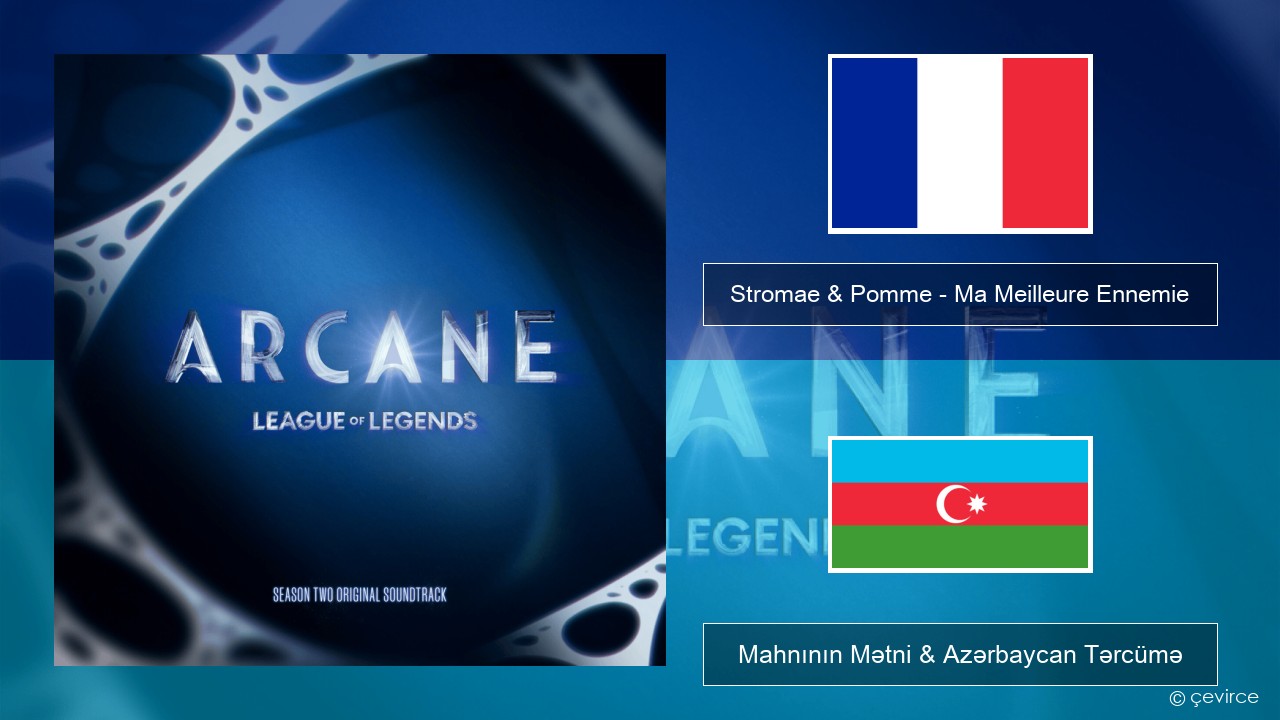 Stromae & Pomme – Ma Meilleure Ennemie Fransız Mahnının Mətni & Azərbaycan Tərcümə