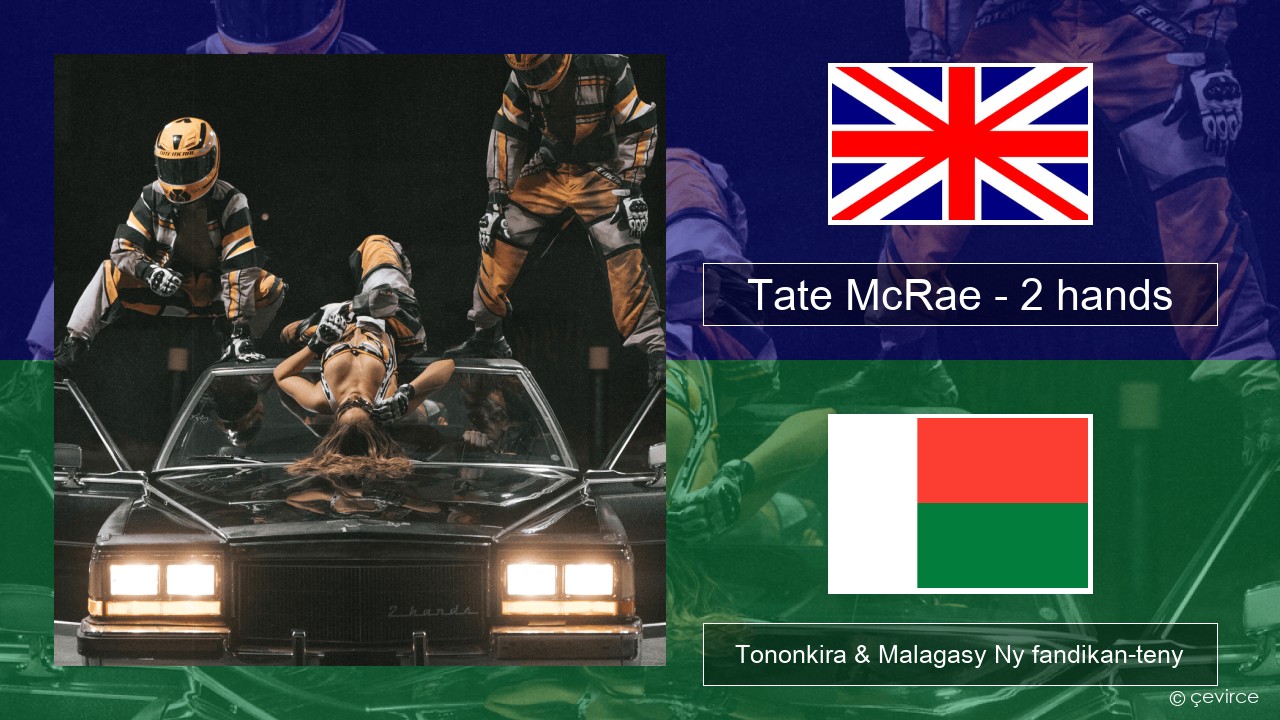 Tate McRae – 2 hands Malagasy Tononkira & Malagasy Ny fandikan-teny