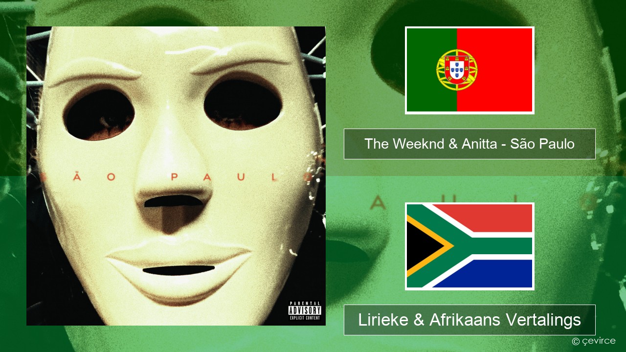 The Weeknd & Anitta – São Paulo Portugees Lirieke & Afrikaans Vertalings