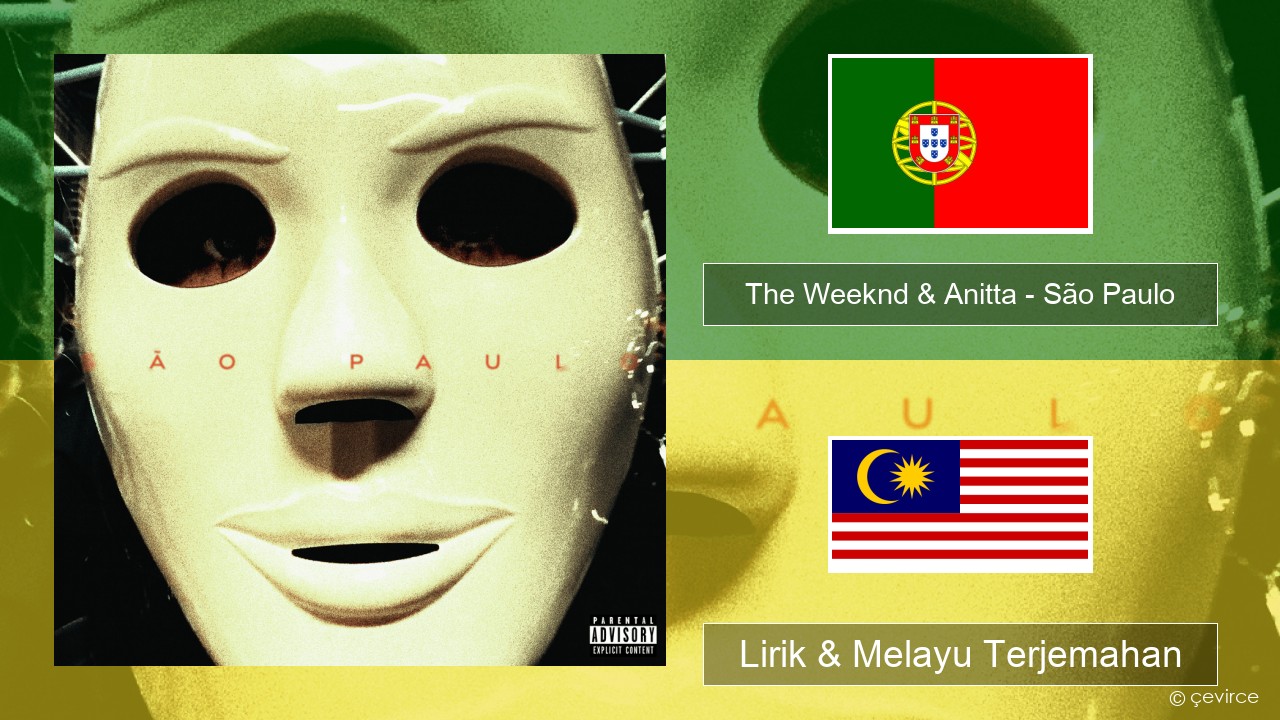 The Weeknd & Anitta – São Paulo Portugis Lirik & Melayu (Malay) Terjemahan