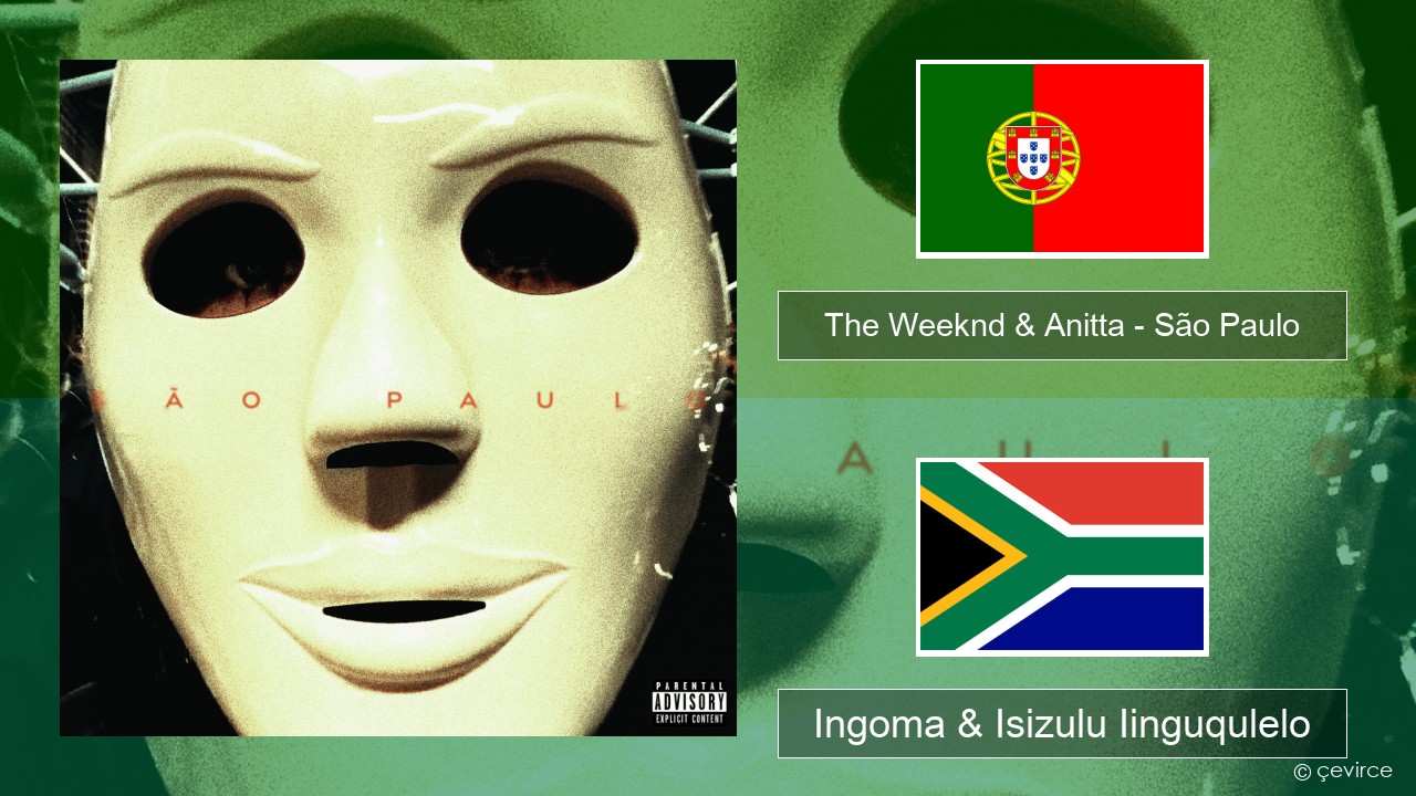 The Weeknd & Anitta – São Paulo Isiphuthukezi Ingoma & Isizulu Iinguqulelo