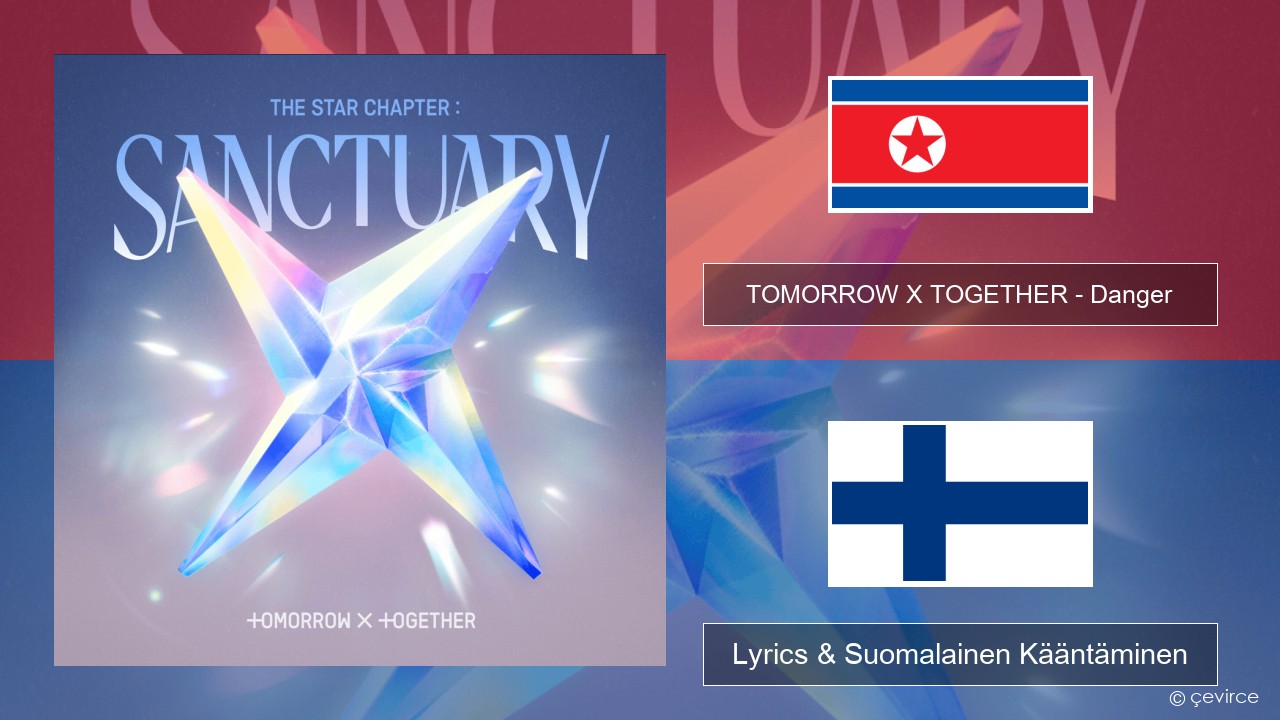 TOMORROW X TOGETHER – Danger Korea Lyrics & Suomalainen Kääntäminen