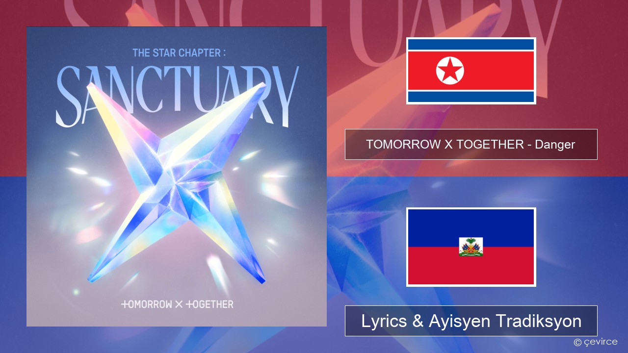 TOMORROW X TOGETHER – Danger Koreyen Lyrics & Ayisyen Tradiksyon