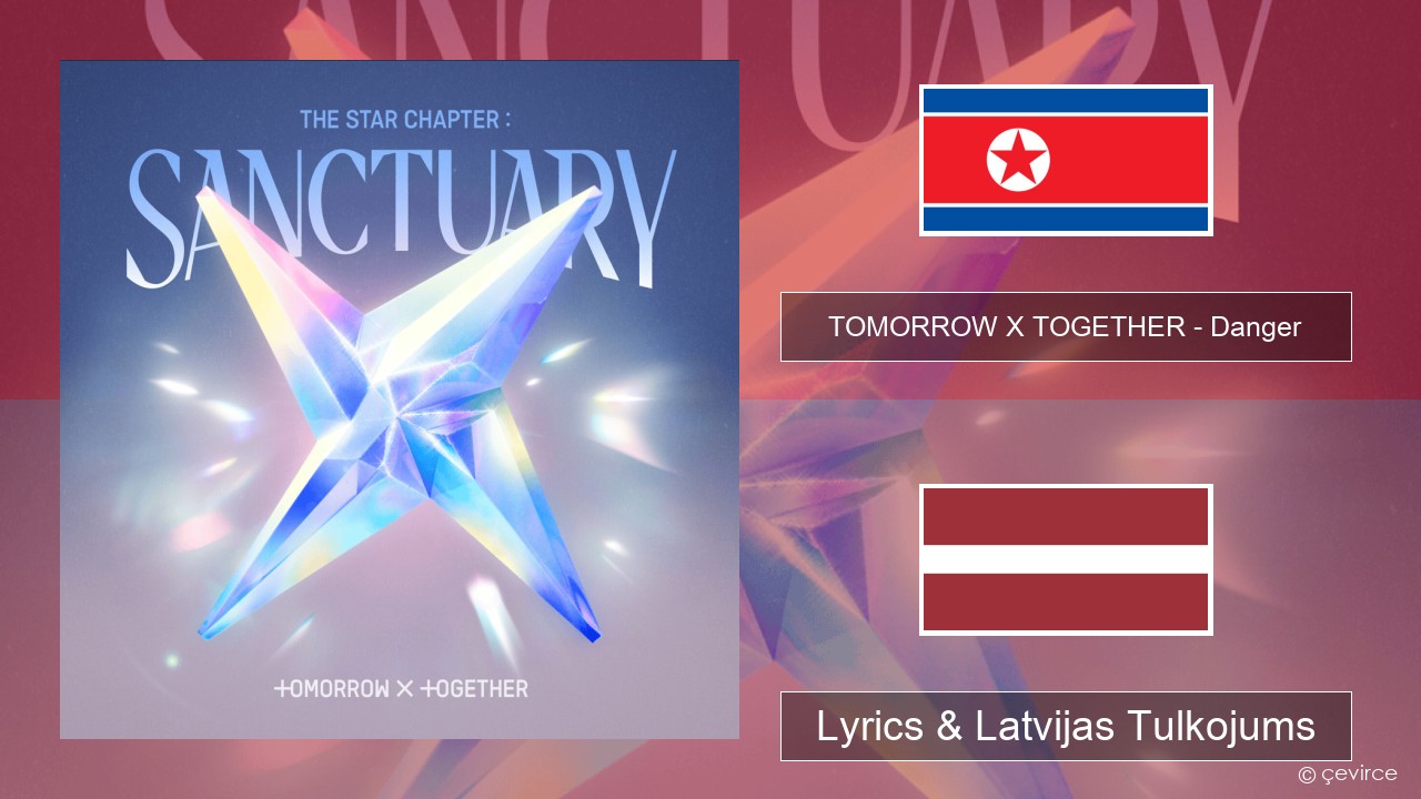 TOMORROW X TOGETHER – Danger Korejas Lyrics & Latvijas Tulkojums
