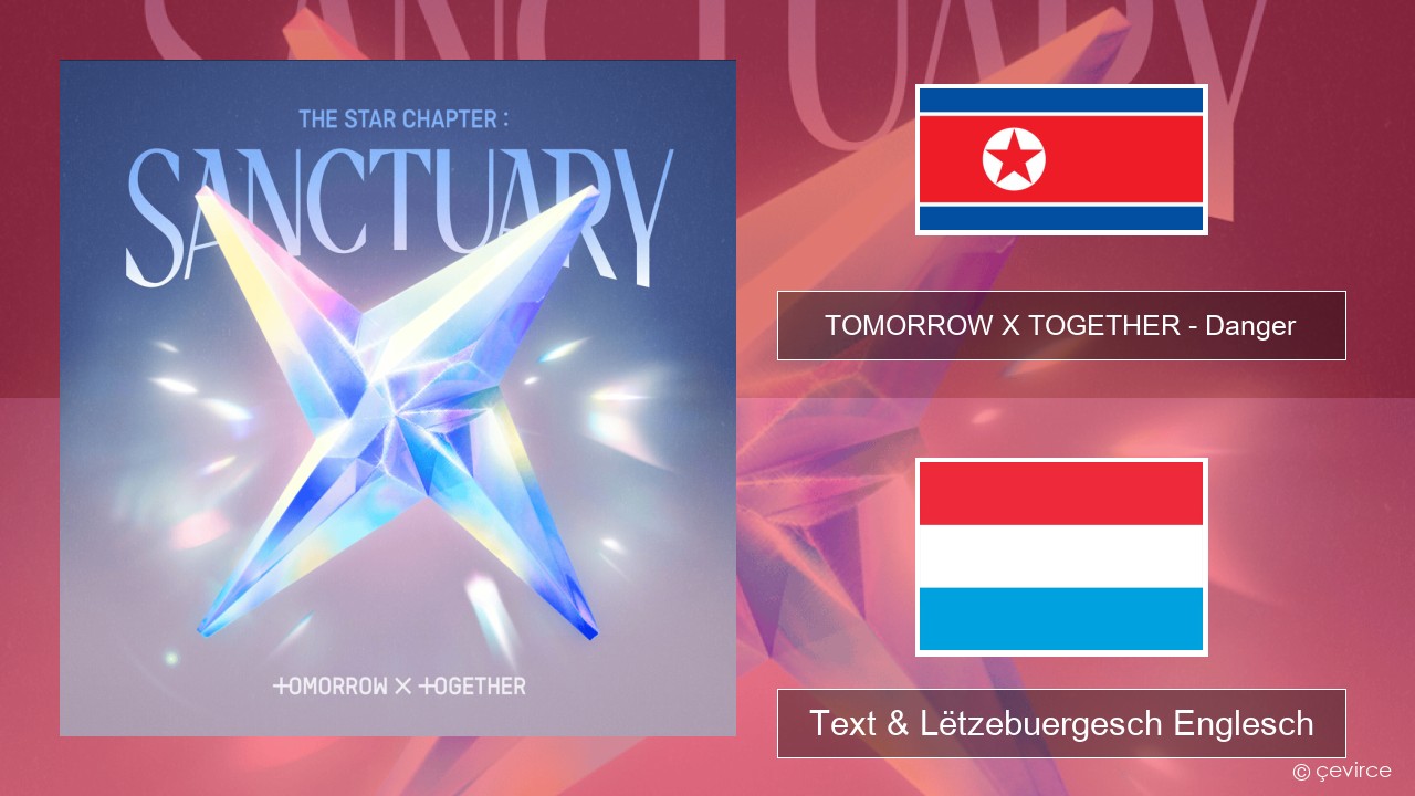 TOMORROW X TOGETHER – Danger Um spaweck Text & Lëtzebuergesch Englesch