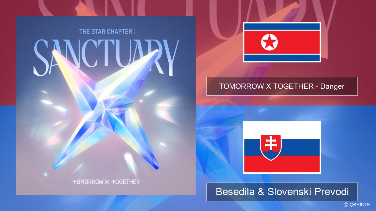TOMORROW X TOGETHER – Danger Korejski Besedila & Slovenski Prevodi