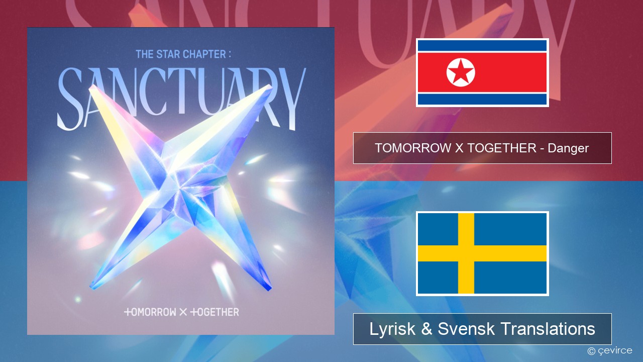 TOMORROW X TOGETHER – Danger Koreansk Lyrisk & Svensk Translations