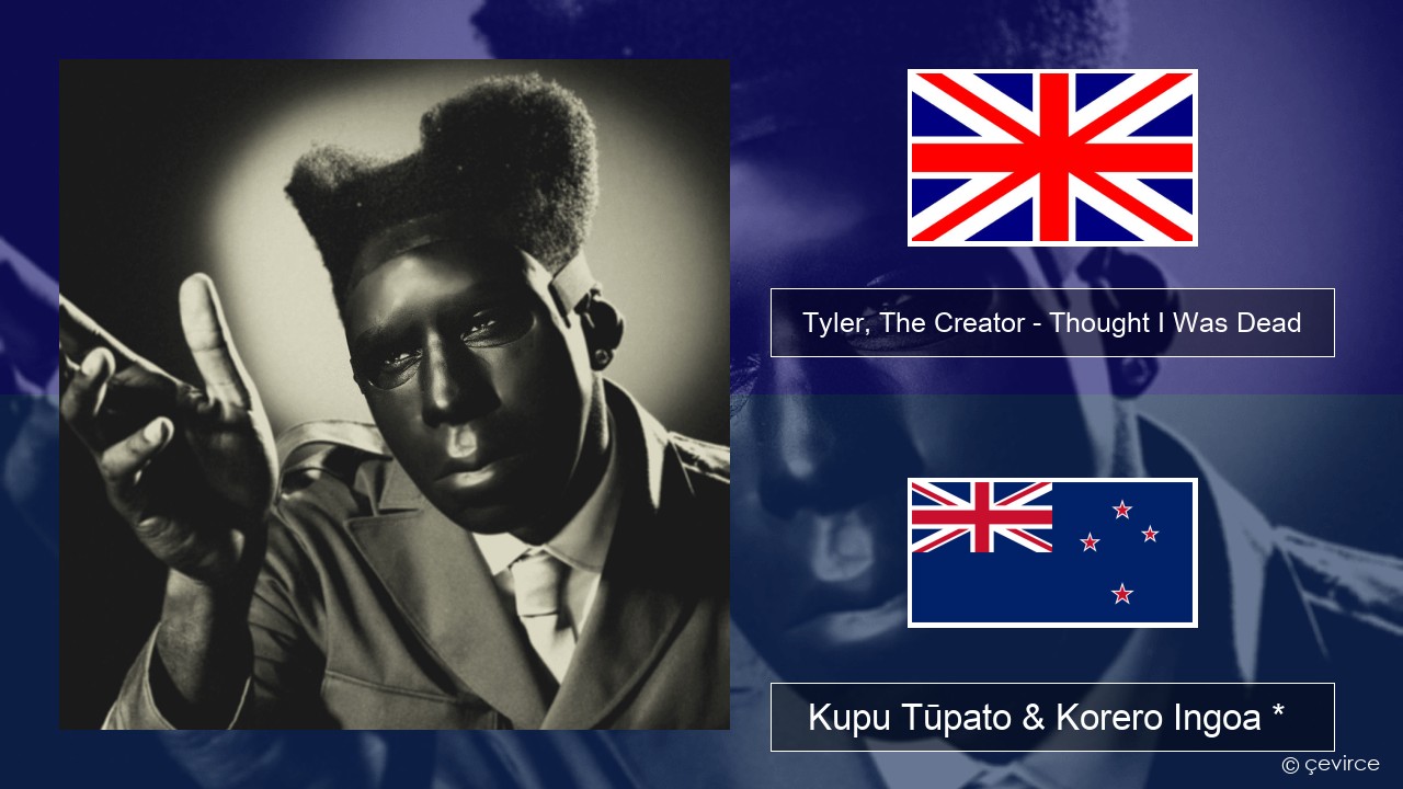 Tyler, The Creator – Thought I Was Dead Ingoa *  Kupu Tūpato & Korero Ingoa *