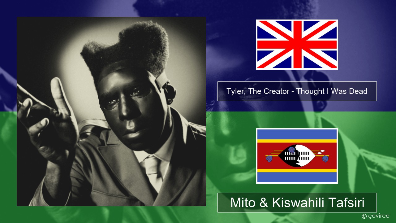 Tyler, The Creator – Thought I Was Dead Englishen Mito & Kiswahili Tafsiri