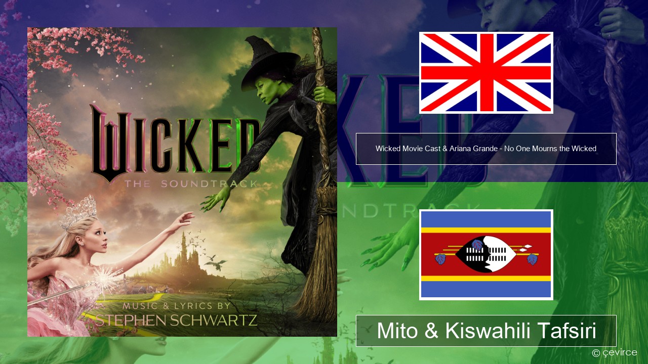 Wicked Movie Cast & Ariana Grande – No One Mourns the Wicked Englishen Mito & Kiswahili Tafsiri