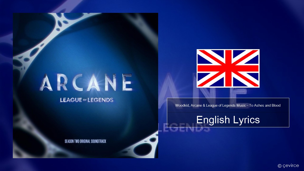 Woodkid, Arcane & League of Legends Music – To Ashes and Blood English Lyrics