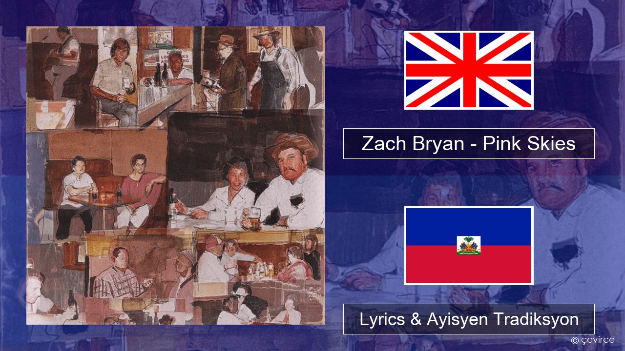 Zach Bryan – Pink Skies Angle Lyrics & Ayisyen Tradiksyon