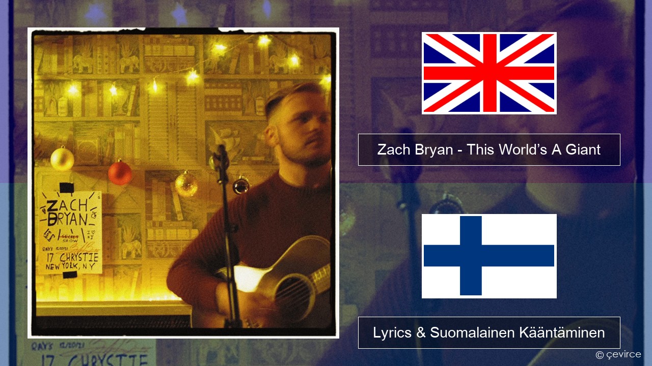 Zach Bryan – This World’s A Giant Englanti Lyrics & Suomalainen Kääntäminen