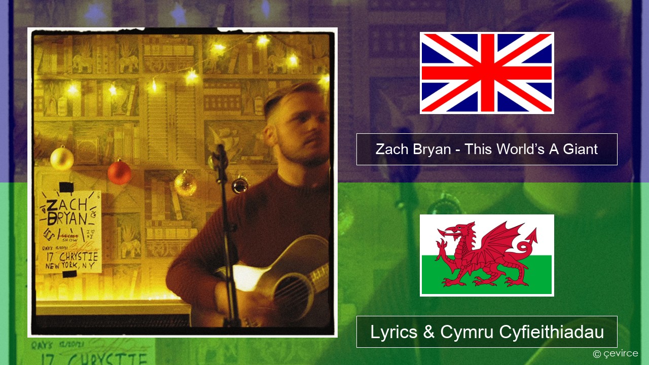 Zach Bryan – This World’s A Giant Saesneg Lyrics & Cymru Cyfieithiadau