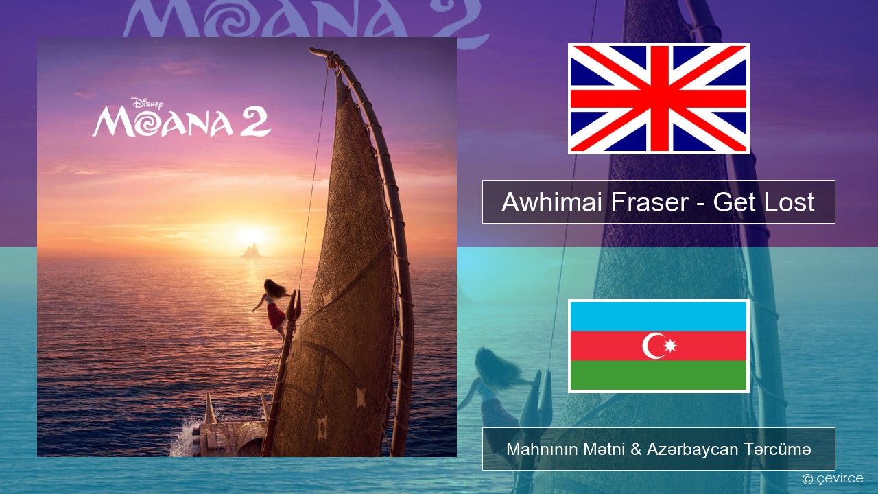 Awhimai Fraser – Get Lost İngilis dili Mahnının Mətni & Azərbaycan Tərcümə
