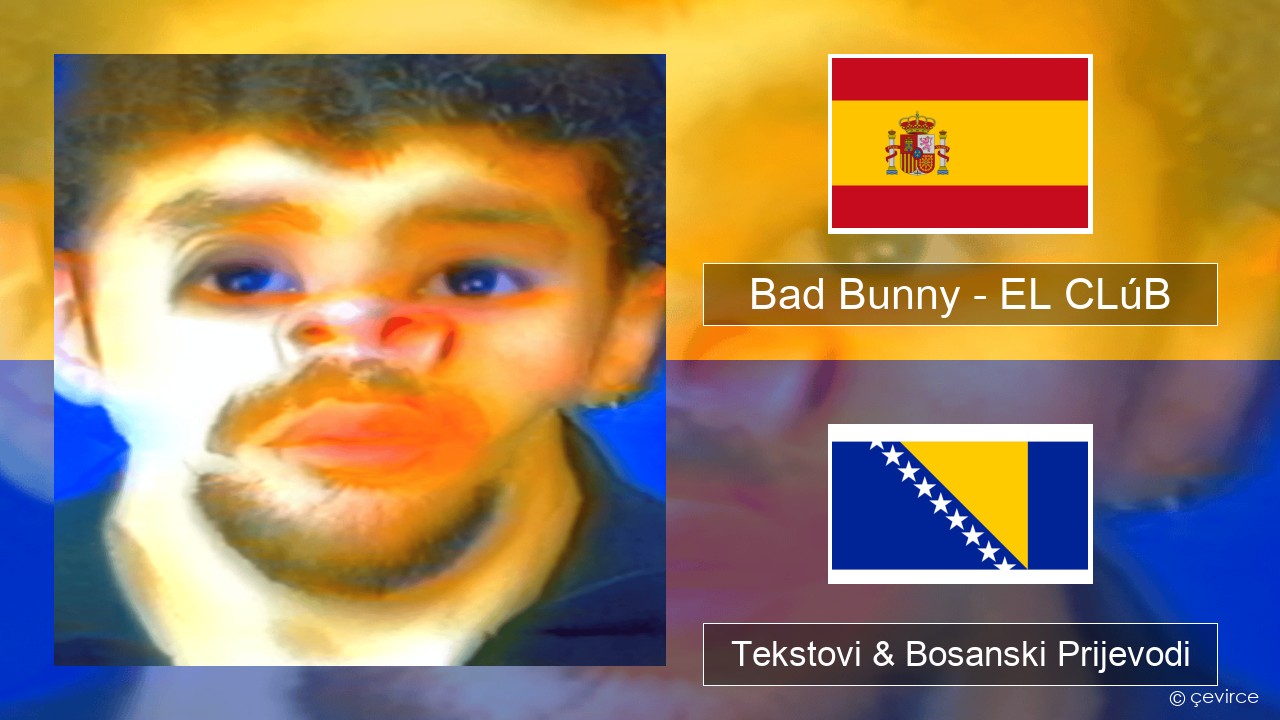 Bad Bunny – EL CLúB Španski Tekstovi & Bosanski Prijevodi